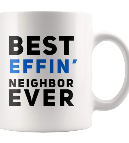 Panvola Best Effin' Neighbor Coffee Mug 11oz White Ceramic Funny