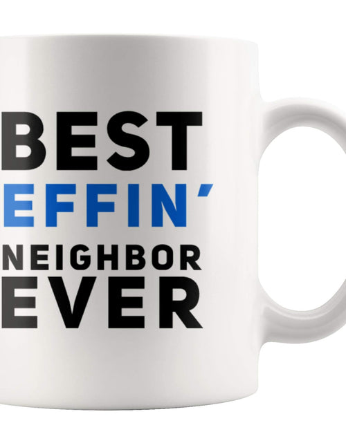 Load image into Gallery viewer, Panvola Best Effin' Neighbor Coffee Mug 11oz White Ceramic Funny
