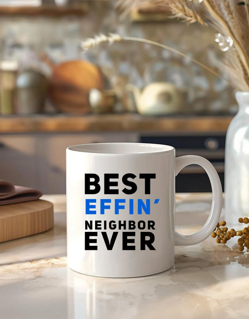 Load image into Gallery viewer, Panvola Best Effin' Neighbor Coffee Mug 11oz White Ceramic Funny
