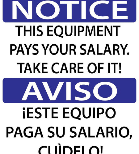 Notice - This Equipment Pays Your Salary