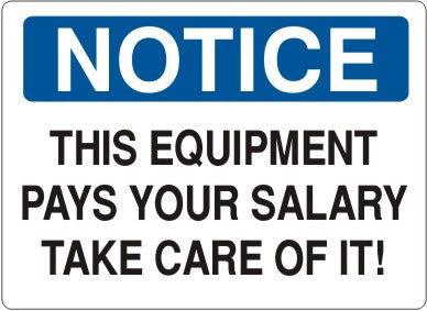 Load image into Gallery viewer, Notice - This Equipment Pays Your Salary
