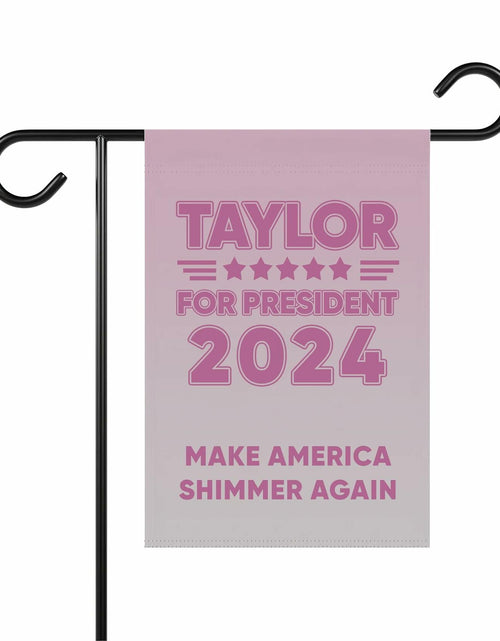 Load image into Gallery viewer, TinyCracker Tay-Lor For President 2024 Garden Flag 12x18 Double Sided
