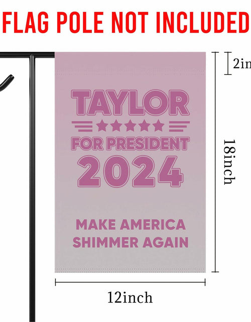 Load image into Gallery viewer, TinyCracker Tay-Lor For President 2024 Garden Flag 12x18 Double Sided
