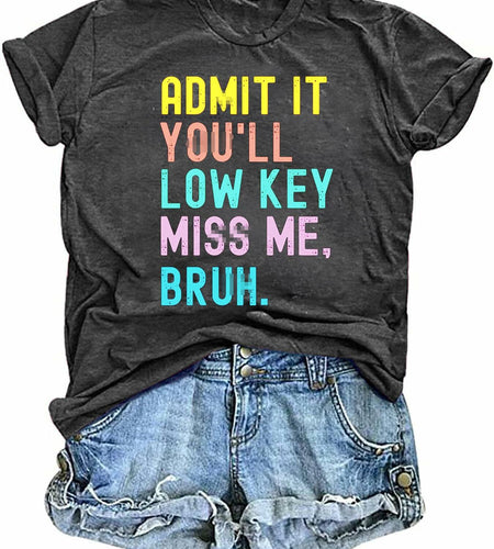 Shirt Women Grey Bruh Admit It Low Key Miss Me Gray Size XL