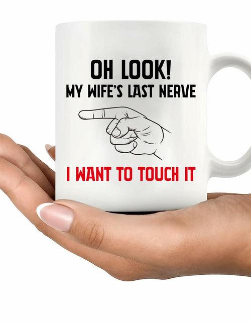 Load image into Gallery viewer, Oh Look My Wife's Last Nerve Sarcastic Funny Ceramic Mug 11 oz White
