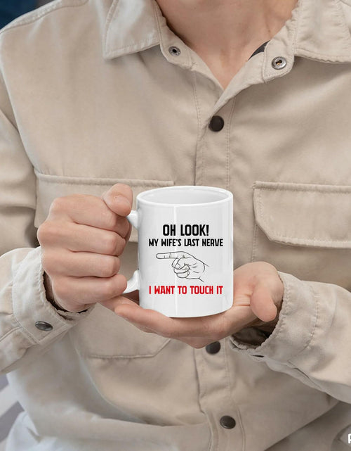 Load image into Gallery viewer, Oh Look My Wife's Last Nerve Sarcastic Funny Ceramic Mug 11 oz White
