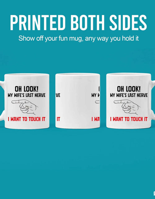 Load image into Gallery viewer, Oh Look My Wife's Last Nerve Sarcastic Funny Ceramic Mug 11 oz White
