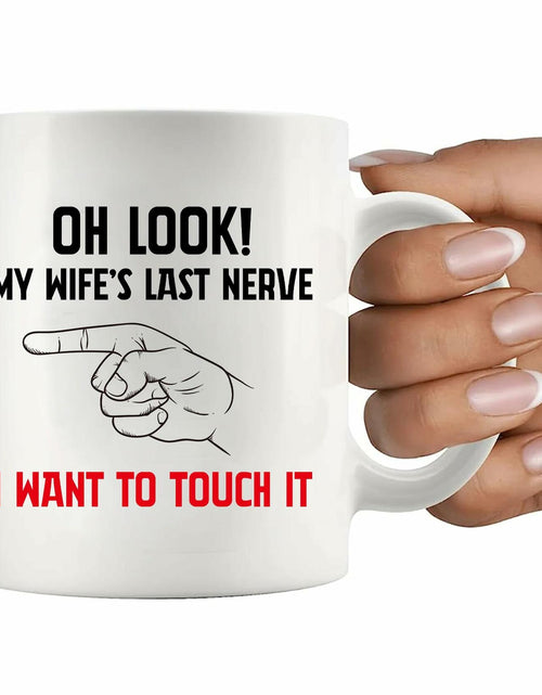 Load image into Gallery viewer, Oh Look My Wife's Last Nerve Sarcastic Funny Ceramic Mug 11 oz White
