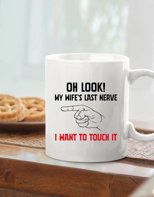 Load image into Gallery viewer, Oh Look My Wife's Last Nerve Sarcastic Funny Ceramic Mug 11 oz White
