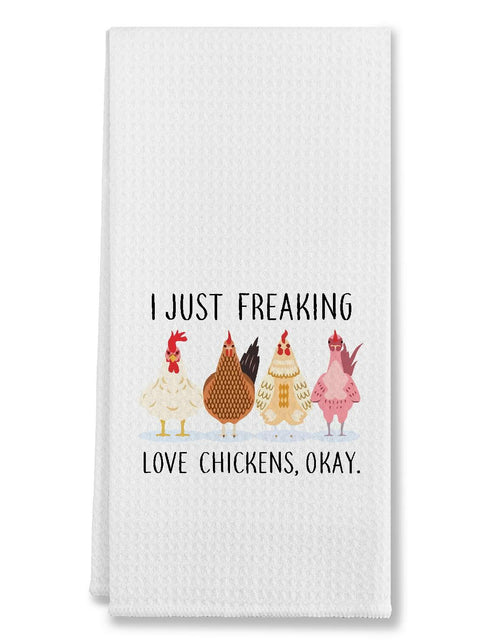 Load image into Gallery viewer, I Just Freaking Love Chickens Cotton Kitchen Towel 24x16 Inches Farmhouse Decor
