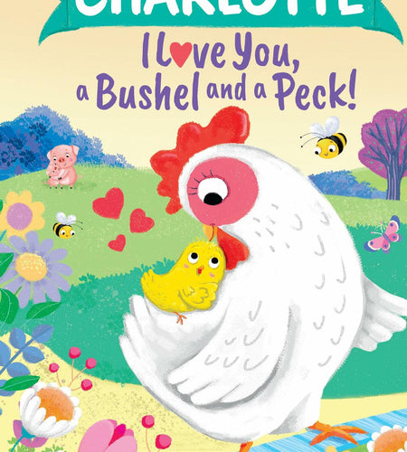 Charlotte I Love You Bushel and Peck Personalized Kids Picture Book 2024