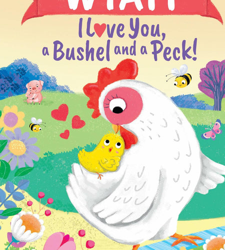 Wyatt I Love You Bushel and Peck Personalized Kids Book