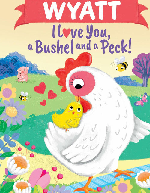 Load image into Gallery viewer, Wyatt I Love You Bushel and Peck Personalized Kids Book
