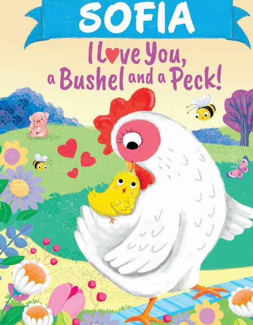 Load image into Gallery viewer, Sofia I Love You Bushel and Peck Personalized Kids Picture Book by Martin
