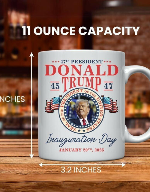 Load image into Gallery viewer, Trump Inauguration Day 11oz Ceramic Mug Patriotic MAGA Republican Gift
