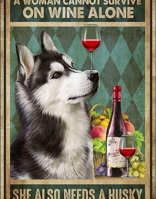 Load image into Gallery viewer, Luroze A Woman Cannot Survive On Wine Alone Husky Retro Metal Tin Sign 8x12
