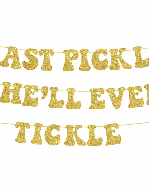 Load image into Gallery viewer, Zhoeybubi Last Pickle She'll Ever Tickle Banner Gold Glitter 6 Ft
