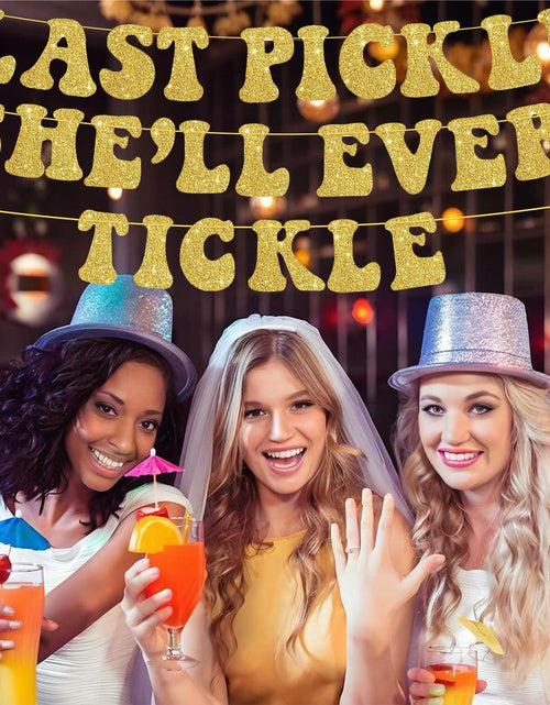 Load image into Gallery viewer, Zhoeybubi Last Pickle She'll Ever Tickle Banner Gold Glitter 6 Ft
