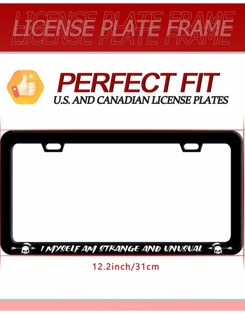 Load image into Gallery viewer, I Myself am Strange and Unusual Stainless Steel License Plate Frame 12.2x6
