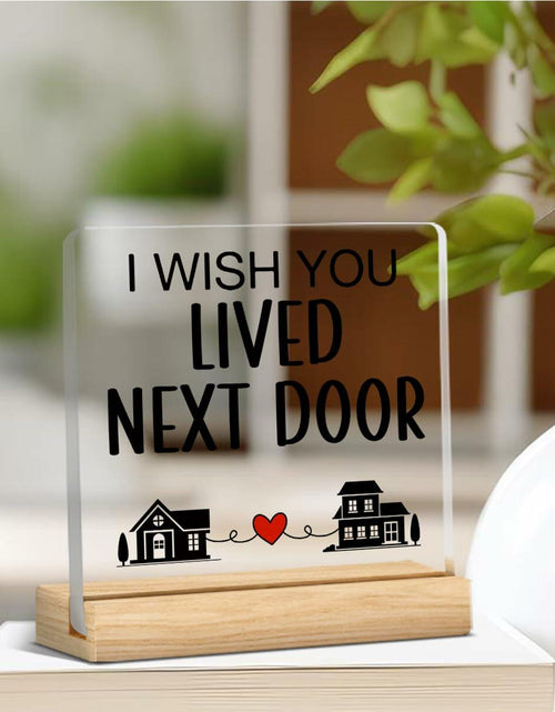 Load image into Gallery viewer, QZJ Friendship Acrylic Desk Sign I Wish You Lived Next Door 4x4 Multicolor
