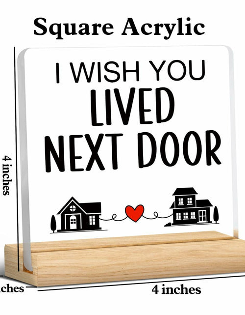 Load image into Gallery viewer, QZJ Friendship Acrylic Desk Sign I Wish You Lived Next Door 4x4 Multicolor
