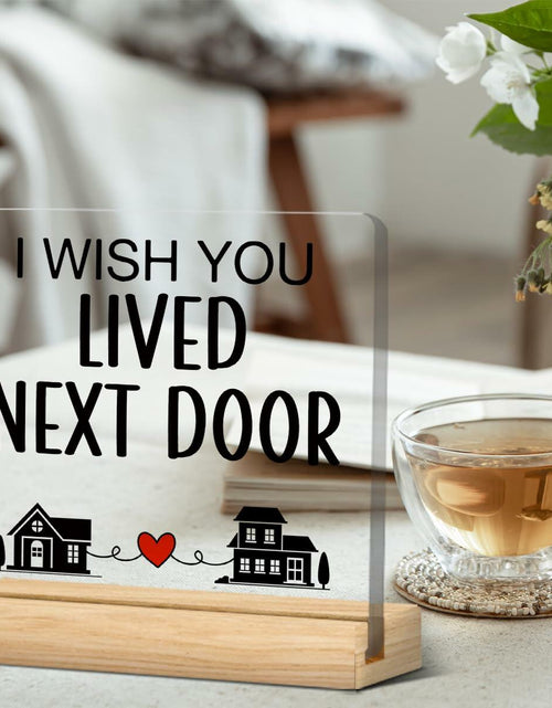 Load image into Gallery viewer, QZJ Friendship Acrylic Desk Sign I Wish You Lived Next Door 4x4 Multicolor
