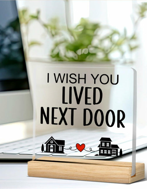 Load image into Gallery viewer, QZJ Friendship Acrylic Desk Sign I Wish You Lived Next Door 4x4 Multicolor
