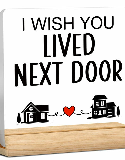 Load image into Gallery viewer, QZJ Friendship Acrylic Desk Sign I Wish You Lived Next Door 4x4 Multicolor
