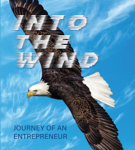 Into the Wind: Journey of an Entrepreneur