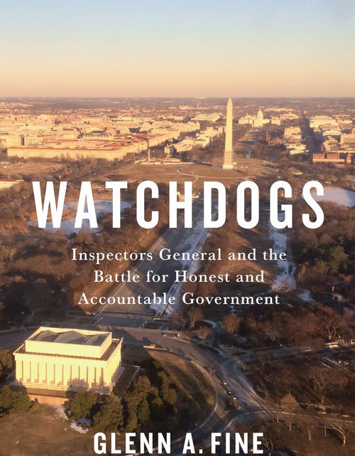 Load image into Gallery viewer, Watchdogs: Inspectors General &amp; Honest Government (Miller Center Studies)
