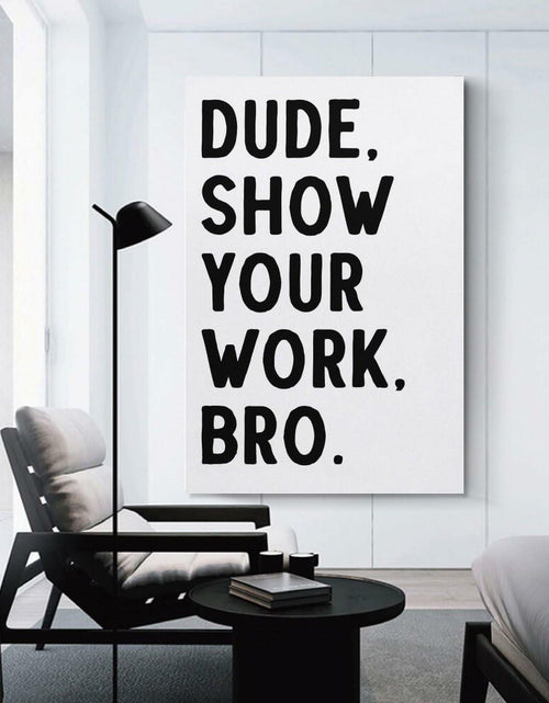 Load image into Gallery viewer, Covbob DUDE SHOW YOUR WORK BRO Canvas Wall Art Print 36x24in Style-1
