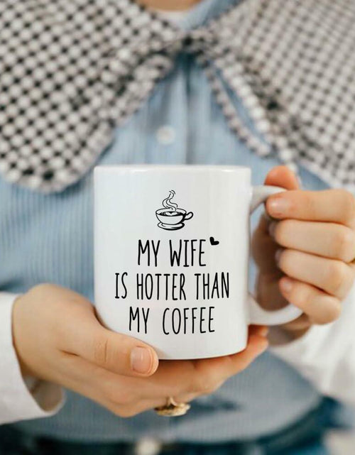 Load image into Gallery viewer, CATABUBU My Wife is Hotter Than My Coffee Mug White Funny Gift for Husband
