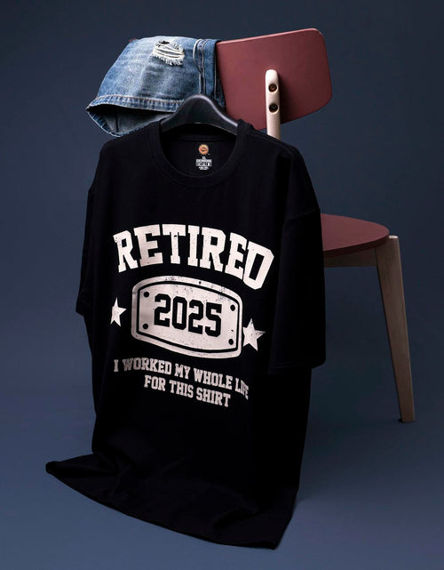 Load image into Gallery viewer, KOLNAMDINH Retired 2025 Funny T-Shirt I Worked My Whole Life Black XL
